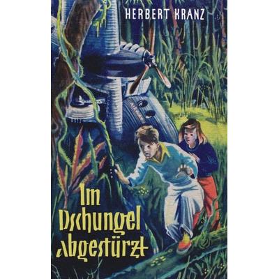 Im Dschungel abgestürzt, Taschenbuch von Herbert Kranz, BoD – Books on Demand, 978-3-8334-0779-6