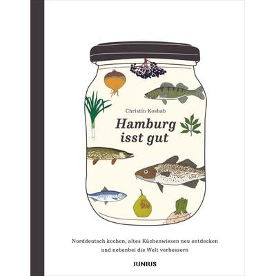 Hamburg isst gut, Gebundene Ausgabe von Christin Kosbab, Junius, 978-3-96060-509-6
