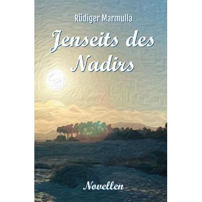 Jenseits des Nadirs, Taschenbuch von Rüdiger Marmulla, Epubli