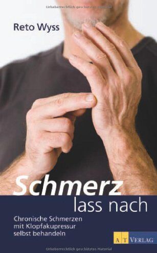 Reto Wyss - Schmerz lass nach: Chronische Schmerzen mit Klopfakupressur selbst behandeln - Preis vom 09.10.2026 07:28:09 h