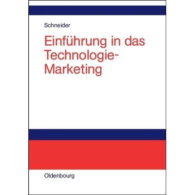 Einführung in das Technologie-Marketing, Gebundene Ausgabe von Dieter J.G. Schneider, De Gruyter Mouton, 978-3-486-27247-5