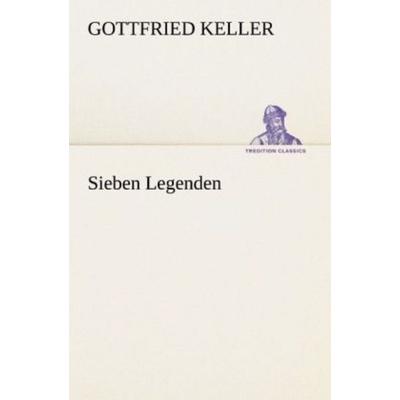 Sieben Legenden, Taschenbuch von Gottfried Keller, Tredition, 978-3-8424-1330-6