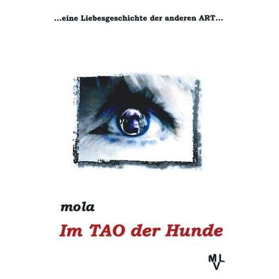 Im TAO der Hunde, Taschenbuch von Mola, Laakes, M, 978-3-9805729-7-2