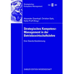 Strategisches Kompetenz-Management in der Betriebswirtschaftslehre, Fachbücher von Alexander Eisenkopf, Christian Opitz, Heike Proff