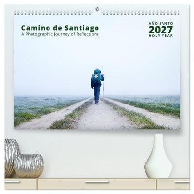 Camino de Santiago - a Photographic Journey of Reflections (High Quality Premium Wall Calendar 2027 DIN A2 landscape),CALVENDO 12 Month Wall Calendar