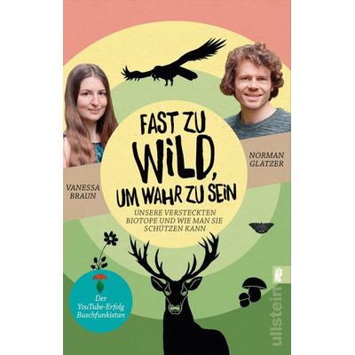 Fast zu wild, um wahr zu sein, Taschenbuch von Norman Glatzer,Vanessa Braun, Ullstein Taschenbuch, 978-3-548-07037-7