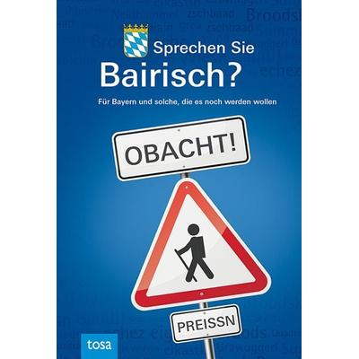 Sprechen Sie Bairisch?, Gebundene Ausgabe von , Tosa, 978-3-86313-027-5