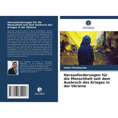 Herausforderungen für die Menschheit seit dem Ausbruch des Krieges in der Ukraine, Taschenbuch von Valeri Modebadze, Verlag Unser Wissen,