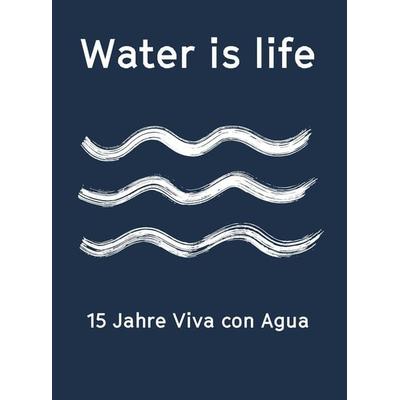 Water is life, Gebundene Ausgabe von Friedemann Karig, Edel Books - ein Verlag der Edel Verlagsgruppe, 978-3-8419-0758-5