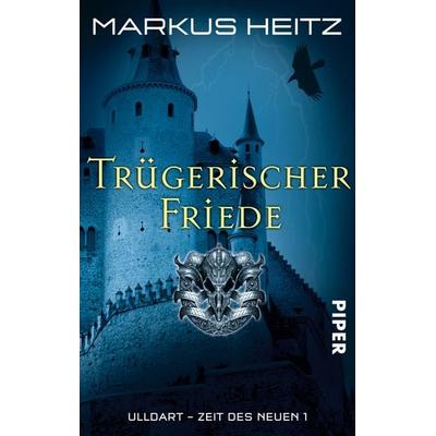 Trügerischer Friede / Ulldart - Zeit des Neuen Band 1, Taschenbuch von Markus Heitz, Piper Taschenbuch, 978-3-492-26578-2