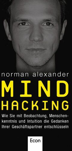 Alexander Norman - Mind Hacking: Wie Sie mit Beobachtung, Menschenkenntnis und Intuition die Gedanken Ihrer Geschäftspartner entschlüsseln - Preis vom 11.10.2026 15:43:13 h