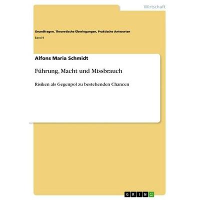 Führung, Macht und Missbrauch, Taschenbuch von Alfons Maria Schmidt, GRIN, 978-3-656-74565-5