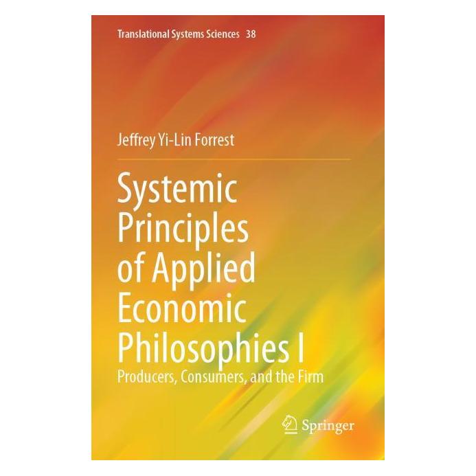 Springer Systemic Principles of Applied Economic Philosophies I (Englisch, Softcover, Jeffrey Yi-Lin Forrest) (57201500)