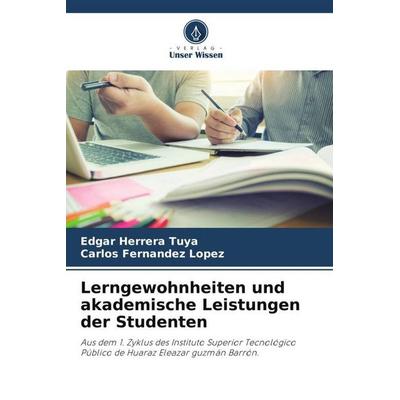 Lerngewohnheiten und akademische Leistungen der Studenten, Taschenbuch von Edgar Herrera Tuya,Carlos Fernandez Lopez, Verlag Unser Wissen,