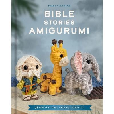 Bible Stories Amigurumi, Gebundene Ausgabe von Bianca Santos, Insight Editions