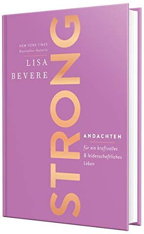 Lisa Bevere - Strong: Andachten für ein kraftvolles & leidenschaftliches Leben - Preis vom 02.10.2026 23:42:20 h