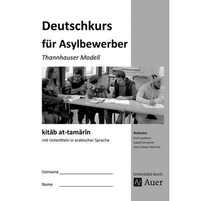 kitab at-tamarin Deutschkurs für Asylbewerber, Geheftet von K. Landherr,I. Streicher,H. D. Hörtrich, Auer Verlag in der AAP Lehrerwelt GmbH,