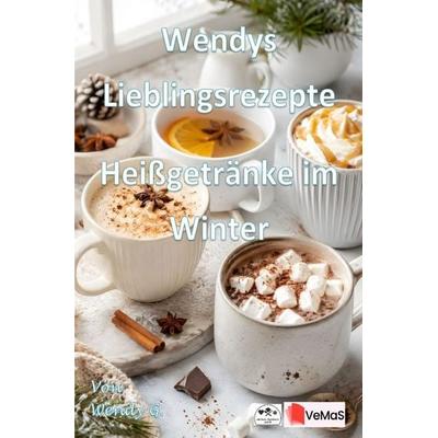 Wendys Lieblingsrezepte - Heißgetränke, Taschenbuch von Wendy G., Epubli, 978-3-565-78125-6