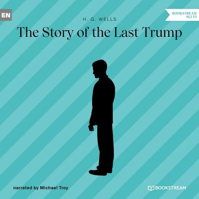 The Story of the Last Trump - H. G. Wells, Audio, 9783991162223