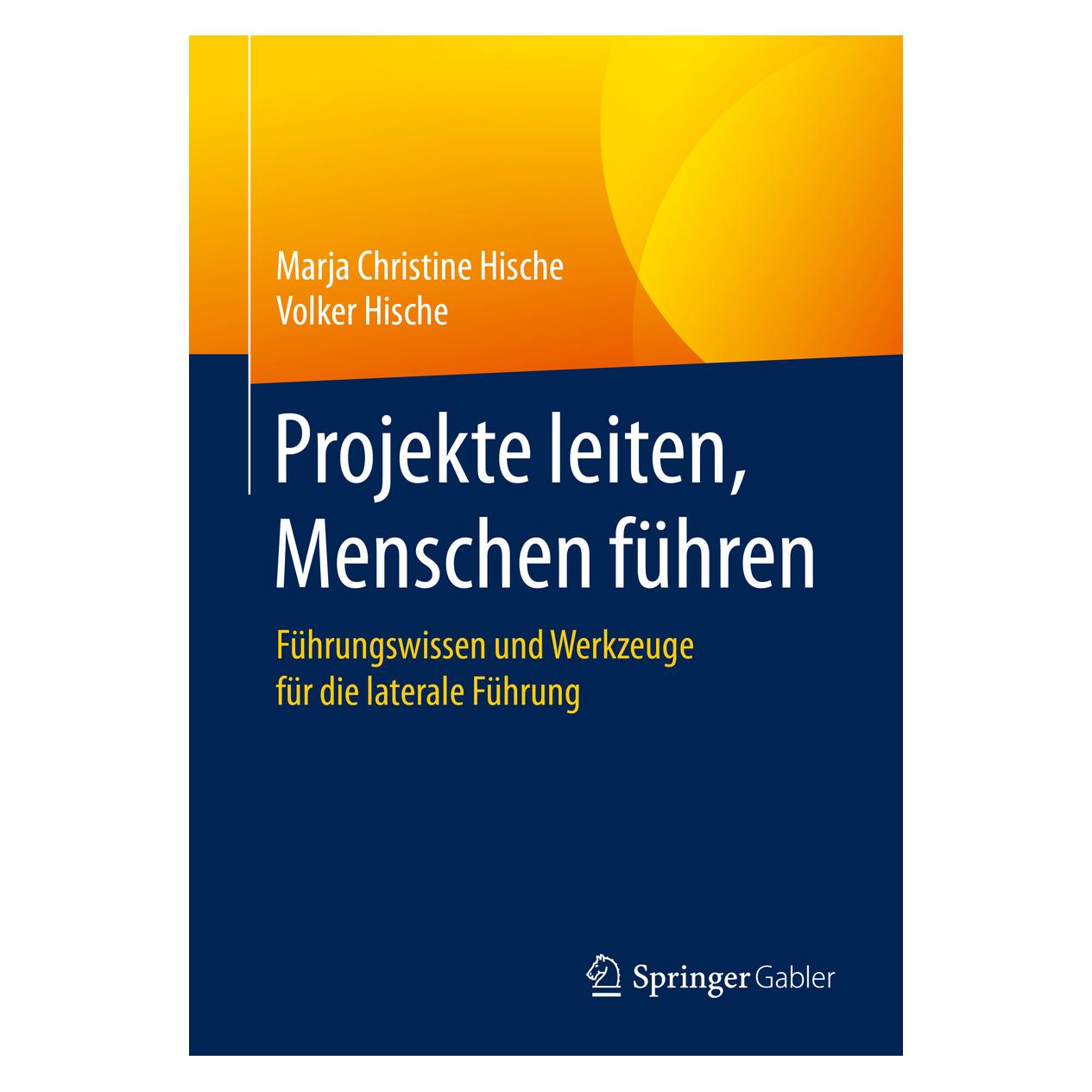 Gabler Projekte leiten, Menschen führen (Deutsch, Softcover, Marja Christine Hische, Volker Hische) (14384606)