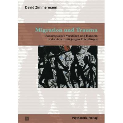 Migration und Trauma, Taschenbuch von David Zimmermann, Psychosozial, 978-3-8379-2180-9