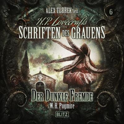 H. P. Lovecrafts Schriften des Grauens - Folge 6: Der dunkle Fremde - W. H. Pugmire, Audio, 9783689844271