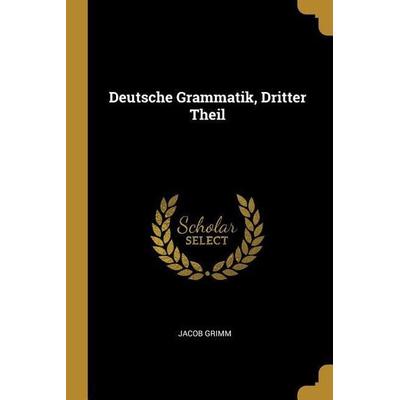 Deutsche Grammatik, Dritter Theil, Taschenbuch von Jacob Grimm, Creative Media Partners, LLC, 978-0-274-33612-8