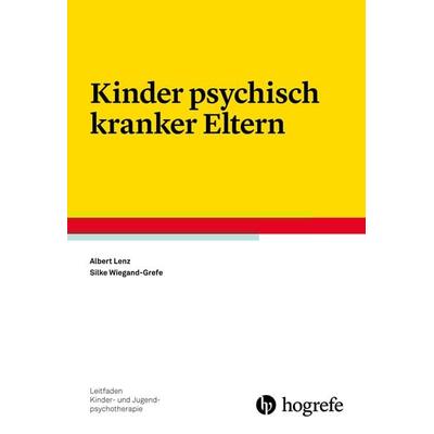 Kinder psychisch kranker Eltern, Taschenbuch von Albert Lenz,Silke Wiegand-Grefe, Hogrefe Verlag, 978-3-8017-2589-1