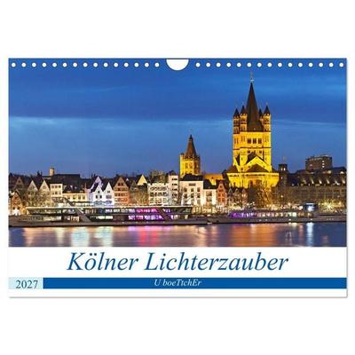 KÖLNER LICHTERZAUBER (Wandkalender 2027 DIN A4 quer), CALVENDO Monatskalender