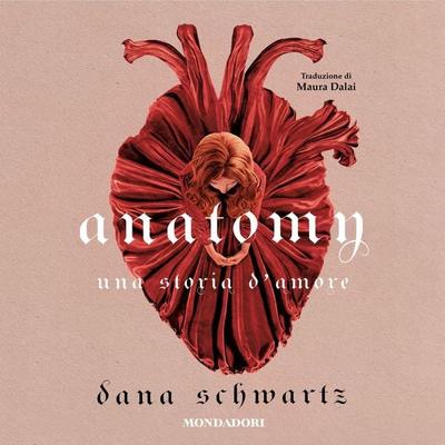 Anatomy Una storia d'amore - Dana Schwartz, Audio, 9788852165504