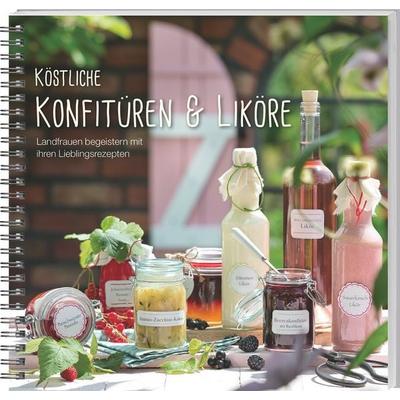 Köstliche Konfitüren & Liköre, Gebundene Ausgabe von , Landwirtschaftsvlg Münster, 978-3-7843-5572-6