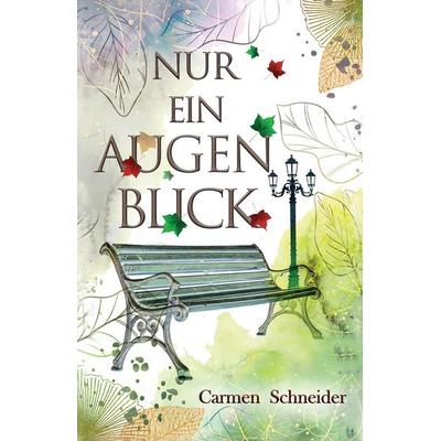Nur ein Augenblick, Taschenbuch von Carmen Schneider, Tredition, 978-3-384-34806-7