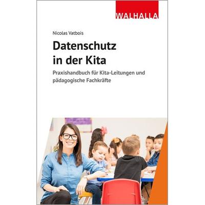 Datenschutz in der Kita, Taschenbuch von Nicolas Vatbois, Walhalla und Praetoria, 978-3-8029-7245-4