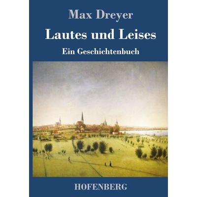 Lautes und Leises, Gebundene Ausgabe von Max Dreyer, Hofenberg, 978-3-7437-1583-7