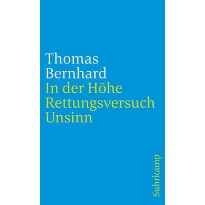 In der Höhe – Rettungsversuch. Unsinn, Taschenbuch von Thomas Bernhard, Suhrkamp, 978-3-518-39235-5