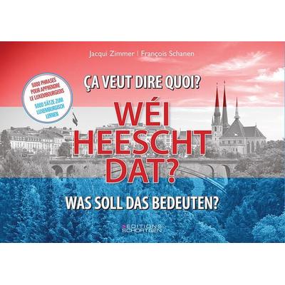 Wéi heescht dat? - Was soll das bedeuten? - ça veut dire quoi?, Taschenbuch von Jaqui Zimmer,François Schanen, Editions Schortgen, 978-99959-36-19-8
