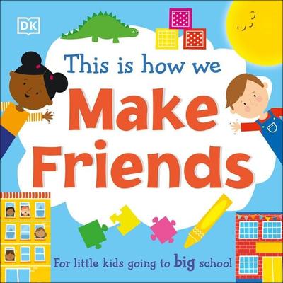 This Is How We Make Friends, Gebundene Ausgabe von DK, Dorling Kindersley, 978-0-241-50265-5