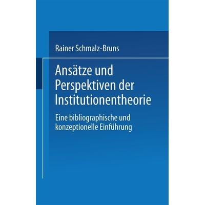 Ansätze und Perspektiven der Institutionentheorie, Taschenbuch von Rainer Schmalz-Bruns, Deutscher Universitätsverlag, 978-3-8244-4013-9