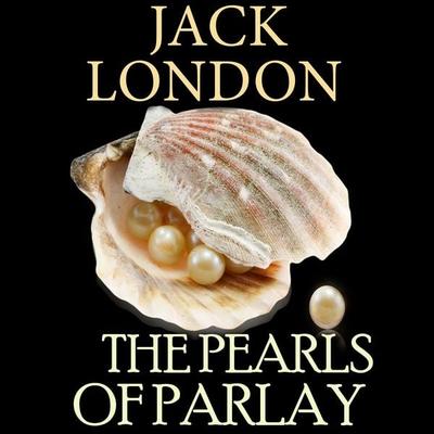 The Pearls of Parlay - Jack London, Audio, 4099995507638