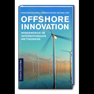 Offshore Innovation, Gebundene Ausgabe von Heiko Mützelburg,Andreas Dietze,Michael Hof, Frankfurter Allgemeine Buch