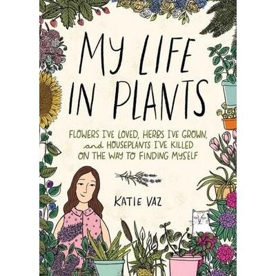 My Life in Plants, Gebundene Ausgabe von Katie Vaz, Simon & Schuster N.Y., 978-1-5248-5960-2