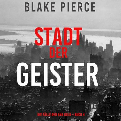 Stadt der Geister (Die Fälle der Ava Gold – Buch 4) - Blake Pierce, Audio, 9798341597631