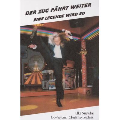 Christian Anders - Der Zug fährt weiter, Gebundene Ausgabe von Elke Straube, Straube, Elke, 978-3-949377-21-1