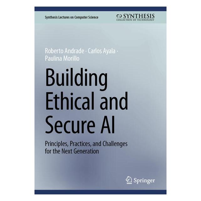 Springer Building Ethical and Secure AI (Englisch, Hardcover, Carlos Ayala, Paulina Morillo, Roberto Andrade) (68974784)