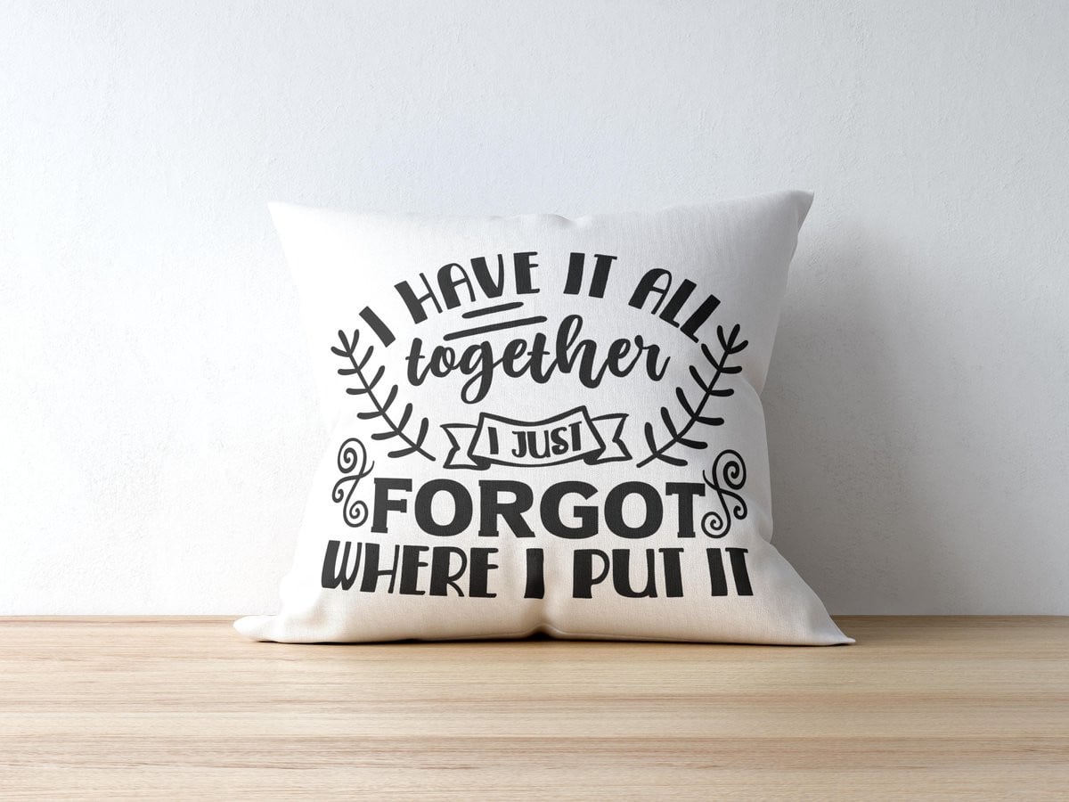 Sierkussen Moederdag met tekst I Have It All Together I Just Forgot Where I Put It voor mama, polyester