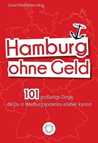 Carolin Würgau - Hamburg ohne Geld: 101 großartige Dinge, die Du in Hamburg kostenlos erleben kannst - Preis vom 09.10.2026 07:28:09 h