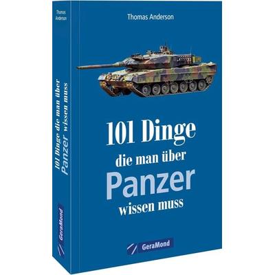 101 Dinge, die man über Panzer wissen muss, Taschenbuch von Thomas Anderson, Geramond, 978-3-96453-579-5