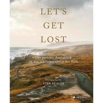 Let's Get Lost: Der perfekte Augenblick an den schönsten Orten der Welt, Gebundene Ausgabe von Finn Beales, Prestel, 978-3-7913-8852-6