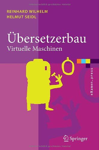Reinhard Wilhelm - Übersetzerbau: Virtuelle Maschinen (eXamen.press) - Preis vom 09.10.2026 07:28:09 h