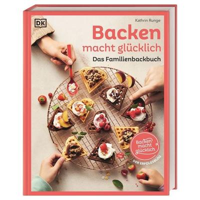 Backen macht glücklich, Gebundene Ausgabe von Kathrin Runge, DK Verlag Dorling Kindersley, 978-3-8310-4627-0